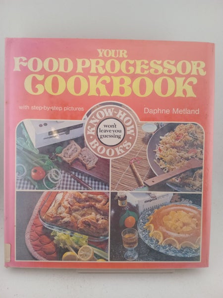 Your Food Processor Cookbook by Daphne Metland64436540033665110