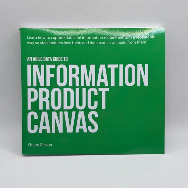 The Agile Data Guide to Information Product Canvas by Shane Gibson Carousel 1