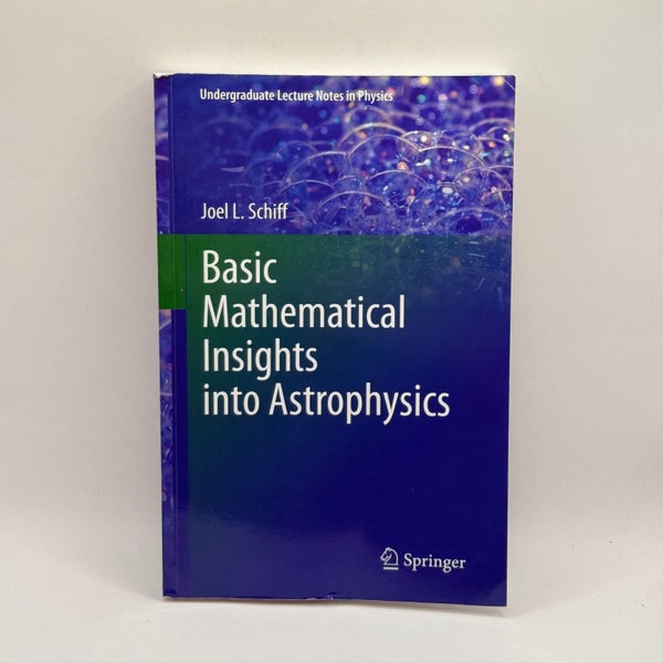 Basic Mathematical Insights into Astrophysics by Joel L. Schiff64235035612163110