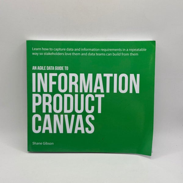 The Agile Data Guide to Information Product Canvas: An Agile Data Guide by Sh...64312349920770110