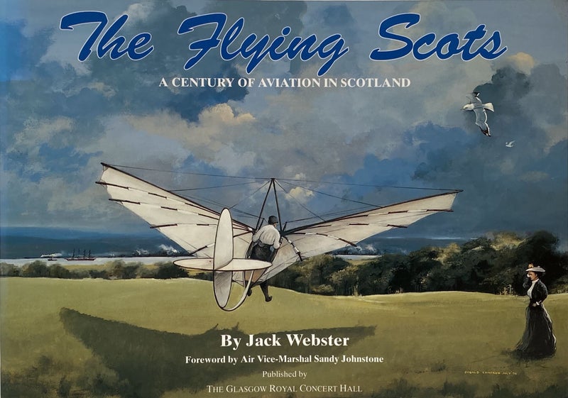 THE FLYING SCOTS: A Century of Aviation in Scotland by Jack Webster 1994 Carousel 1