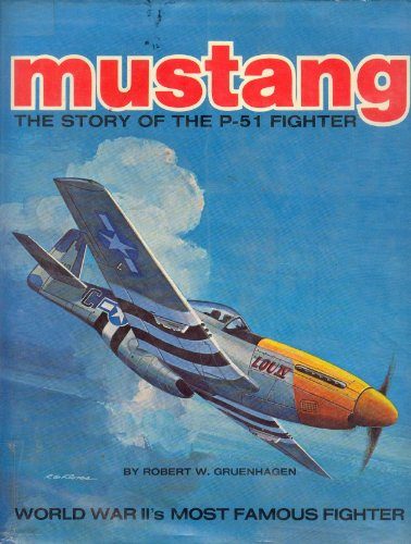 MUSTANG: The Story of the P-51 Fighter by Robert W. Gruenhagen 1976 Carousel 1