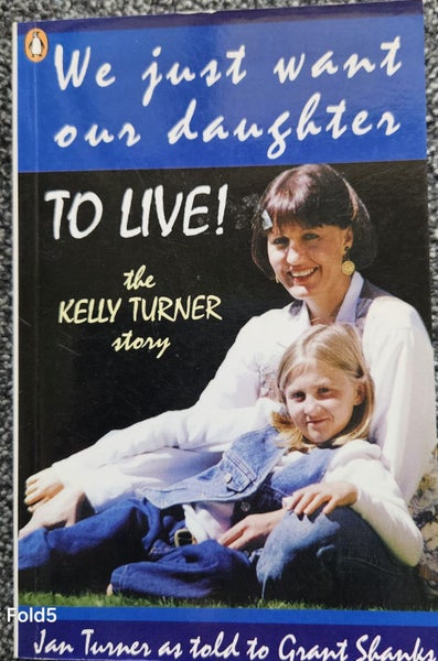 WE JUST WANT OUR DAUGHTER TO LIVE! THE KELLY TURNER STORY64524842686339110