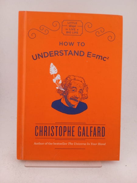 How to Understand E=Mc2 by Christophe Galfard64528499701505110
