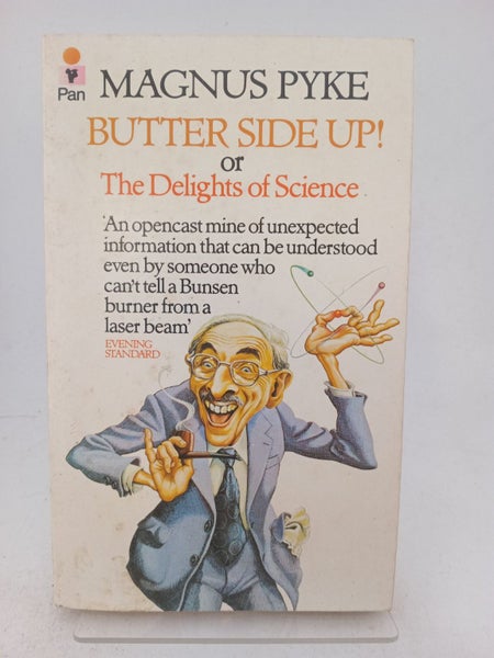 Butter Side Up]: Or the Delights of Science by Magnus Pyke64304179449090110