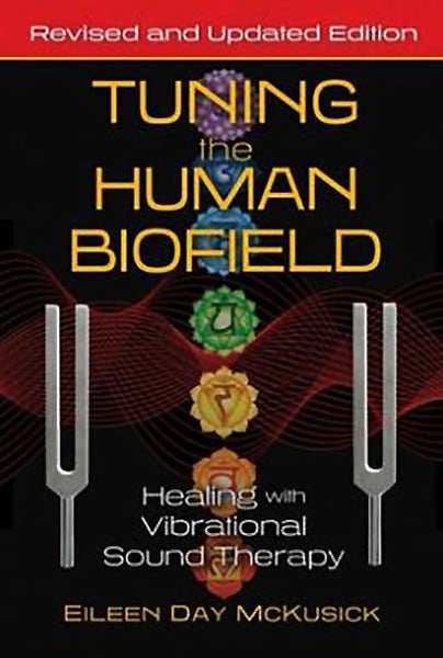 Tuning the Human Biofield: Healing with Vibrational Sound Therapy Carousel 1