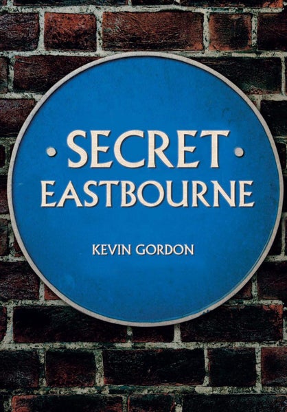 Secret Eastbourne by Kevin Gordon - Paperback Carousel 1