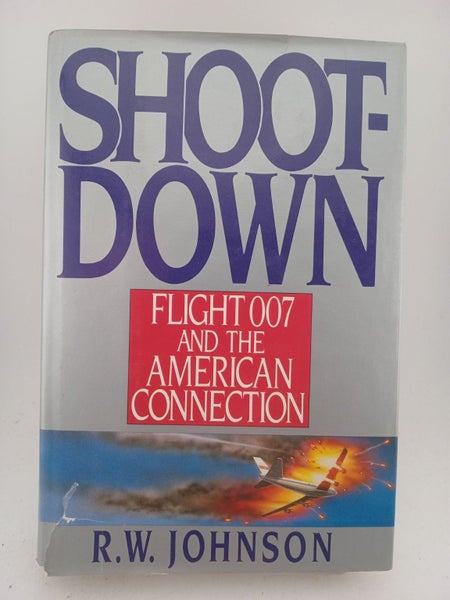 Shootdown: Flight 007 and the American Connection by R. W. Johnson64449066257411110
