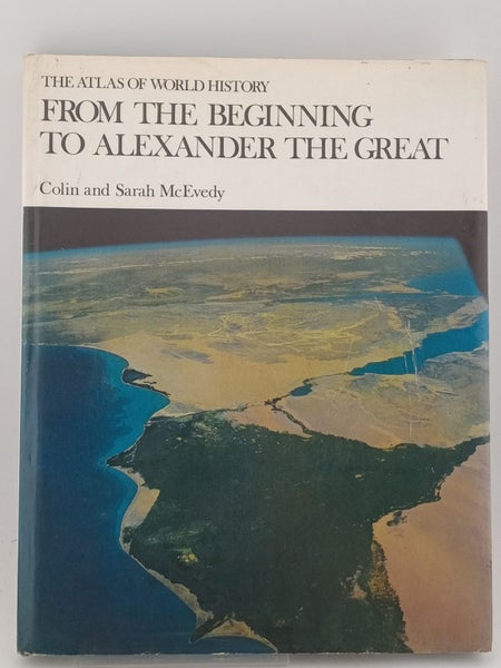 From the Beginning to Alexander the Great (the atlas of world history) by Col...64451357606787110