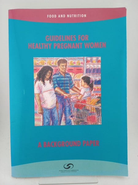 Guidelines for Healthy Pregnant Women: a background paper by Public Health Co...64373971879427110