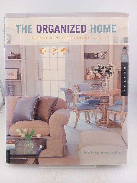 The Organized Home: Design Solutions for Clutter-Free Living by Casey Ellis, ...