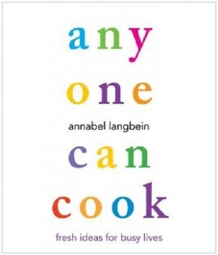 Any One Can Cook Fresh Ideas for Busy Lives by Annabel Langbein Carousel 1