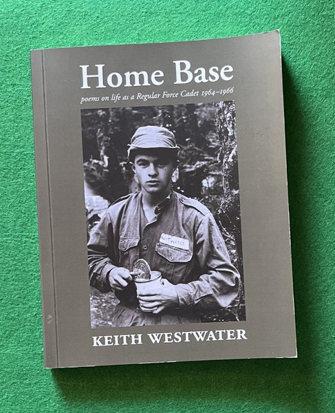 Home Base - Poems On Life As A Regular Force Cadet 1964-1966 - Keith Westwater64541614794883110