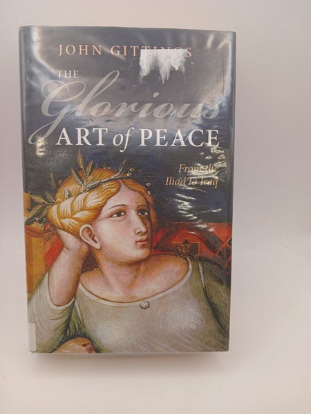 The Glorious Art of Peace: From the Iliad to Iraq by John Gittings Carousel 1