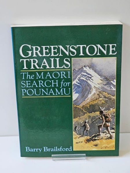 Greenstone Trails. The Maori Search for Pounamu by Barry Brailsford. Carousel 1