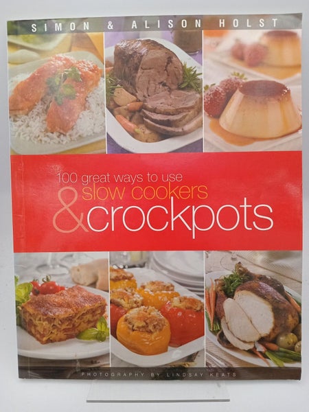 100 Great Ways to Use Slow Cookers & Crockpots by Simon Holst, Alison Holst64836591140610111