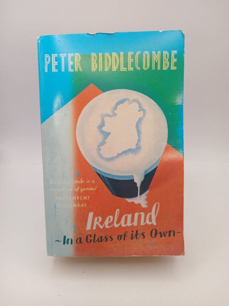 Ireland: In a Glass of Its Own by Peter Biddlecombe64525932070147110