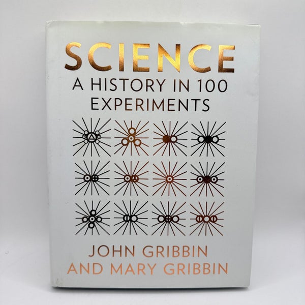 Science: A History in 100 Experiments by John Gribbin and Mary Gribbin64832124759682110