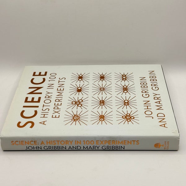 Science: A History in 100 Experiments by John Gribbin and Mary Gribbin64832124759682112