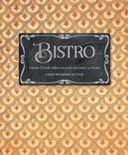 Bistro: Classic French Dishes to Cook and Enjoy at Home Carousel 1