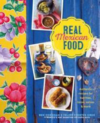 Real Mexican Food: Authentic Recipes for Burritos, Tacos, Salsas and More Carousel 1