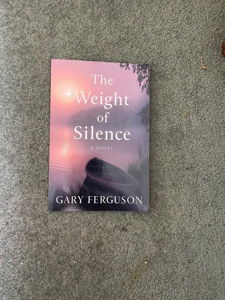 The Weight of Silence - Gary Ferguson64559160669315110