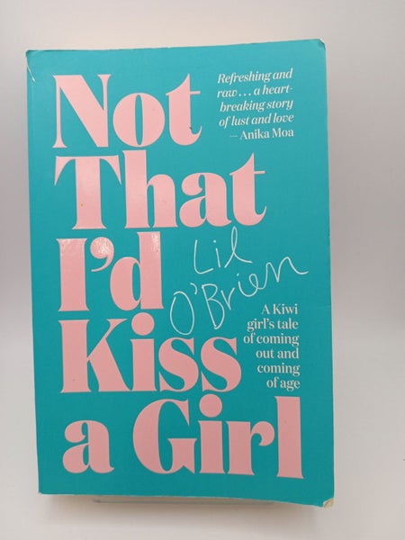 Not That I'd Kiss a Girl: A Kiwi girl's tale of coming out and coming of age ...64721631147778111