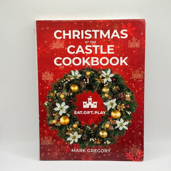 Christmas at the Castle Cookbook: Eat. Gift. Play. by Mark Gregory64792207400961110