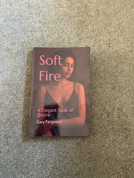 Soft Fire - Gary Ferguson64660285384962110