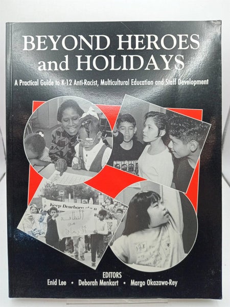 Beyond Heroes and Holidays: A Practical Guide to K 12 Anti Racist, Multicultu...64813670994178110