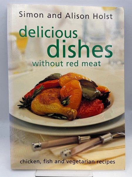 Delicious Dishes Without Red Meat: Chicken, Fish and Vegetarian Recipes by Al...64762794120449110
