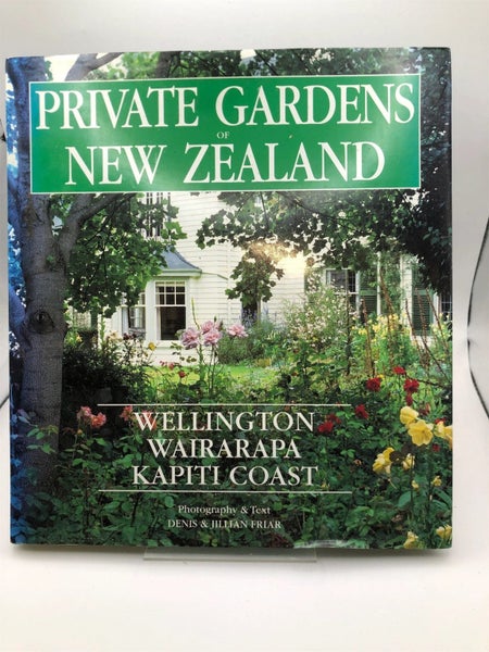 Private Gardens Of New Zealand: Wellington, Wairarapa, Kapiti Coast by Jillia...64822983625218110