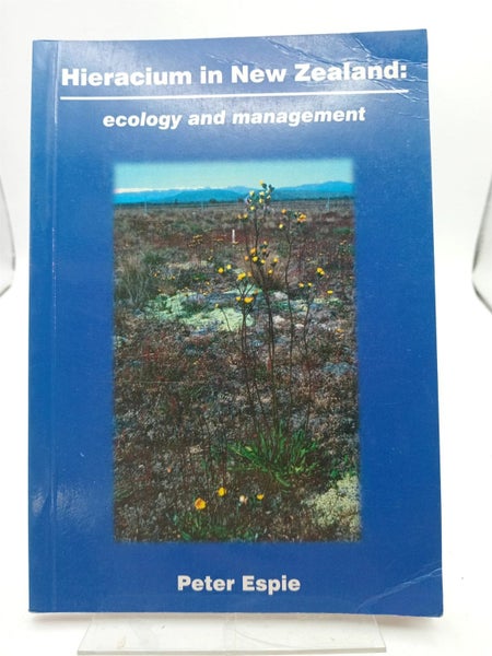 Hieracium in New Zealand. Ecology and Management by Peter Espie64830757930881110