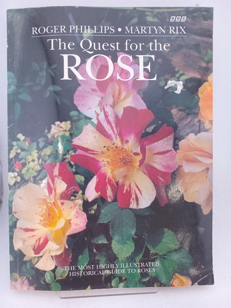 The Quest for the Rose: The Most Highly Illustrated Historical Guide to Roses...