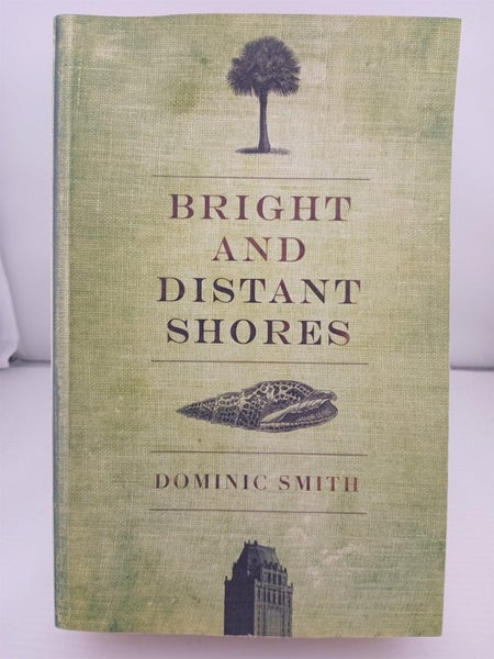 Bright And Distant Shores by Dominic Smith64836102414081110