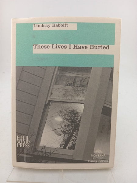 These Lives I Have Buried (Montana estates essay series) by Lindsay Rabbitt Carousel 1