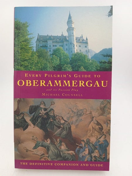 Every Pilgrim's Guide to Oberammergau and Its Passion Play by Michael Counsell64836695019907110