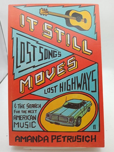 It Still Moves: Lost Songs, Lost Highways, and the Search for the Next Americ... Carousel 1