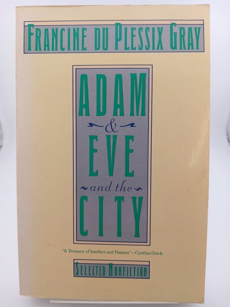 Adam and Eve and the City: Selected Nonfiction by Francine Du Plessix Gray64837703883395110