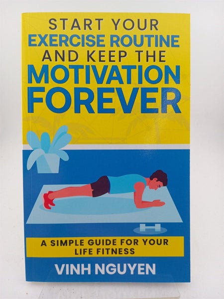 Start Your Exercise Routine and Keep the Motivation Forever: A Simple Guide f... Carousel 1
