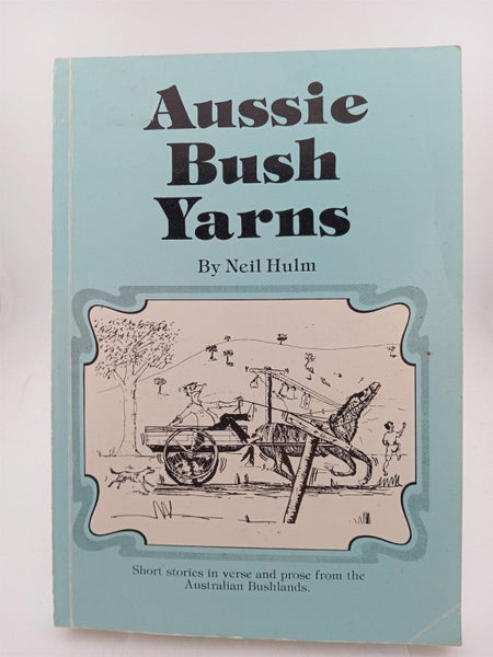 Aussie Bush Yarns by Neil Hulm64820279626241110