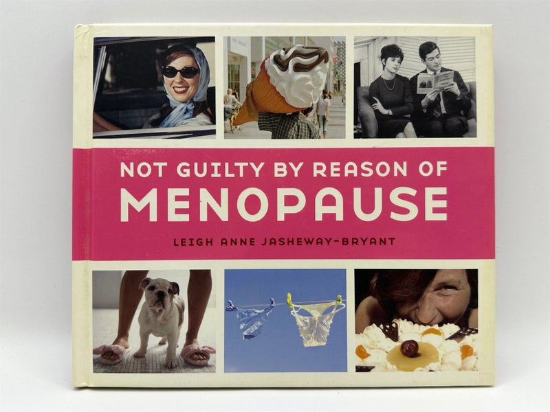 Not Guilty by Reason of Menopause by Leigh Anne