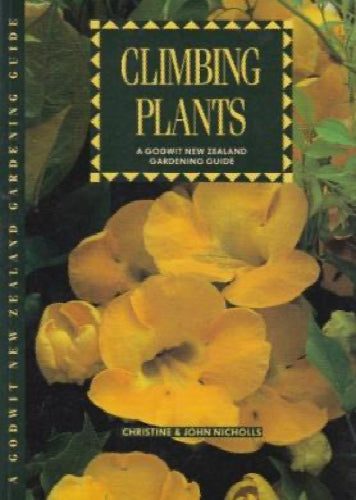 Climbing plants (A Godwit New Zealand gardening guide) by Christine Nicholls,...