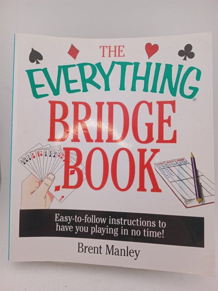 The Everything Bridge Book: Easy-to-Follow Instructions to Have You Playing i...64837205538307110