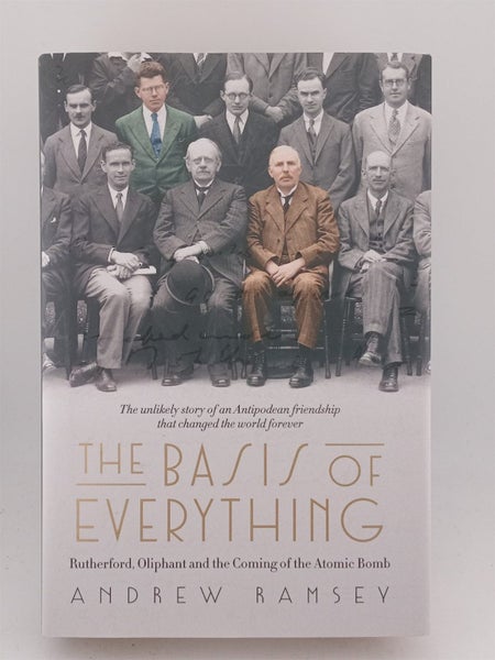 The Basis of Everything: Rutherford, Oliphant and the Coming of the Atomic Bo...64826167480195110