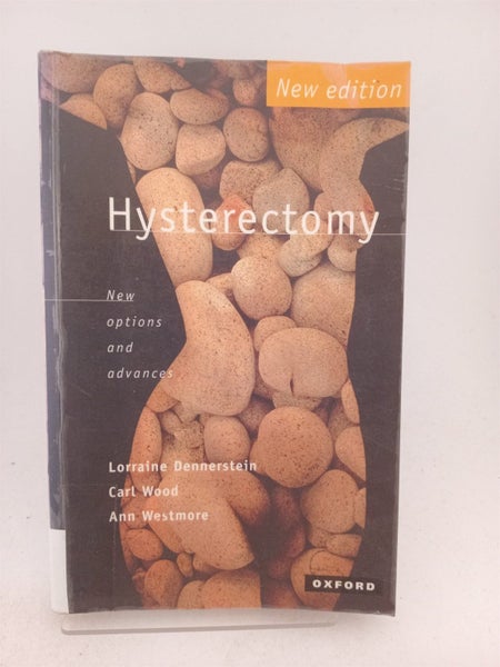 Hysterectomy: New Options and Advances by Lorraine Dennerstein, Carl Wood, An...