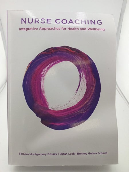 Nurse Coaching: Integrative Approaches for Health and Well Being by Barbara M...64761130731650110