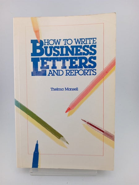 How To Write Business Letters and Reports by Thelma Mansell64819092191362110