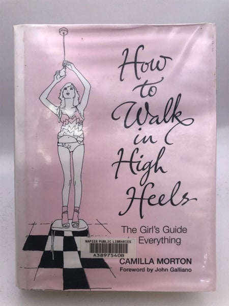 How to Walk in High Heels by Camilla Morton
