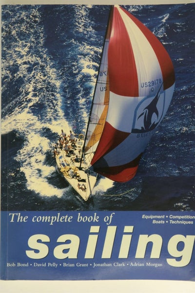 The Complete Book of Sailing: Equipment, Boats, Competition Techniques by Bob... Carousel 1
